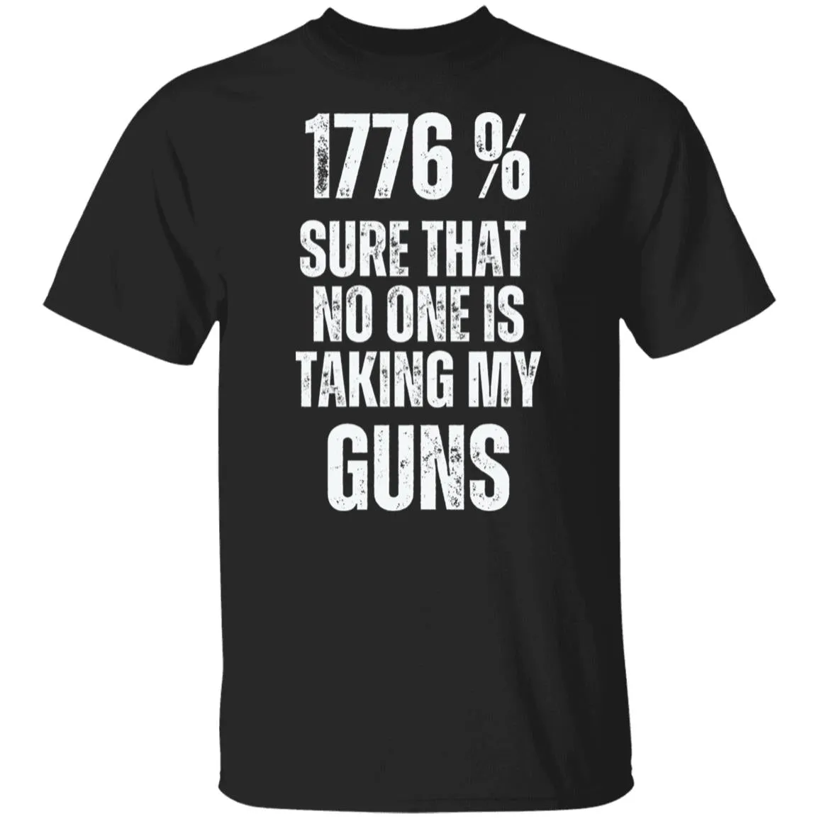 1776% No One Is Taking My |  T-Shirt