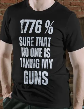 1776% No One Is Taking My |  T-Shirt