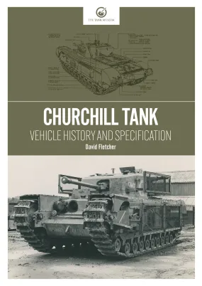 Churchill Tank: Vehicle History and Specification