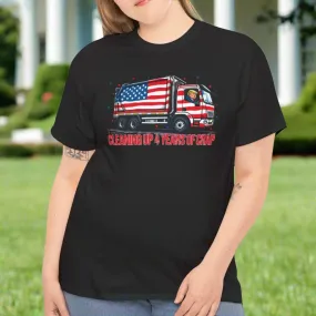 Cleaning up 4 years of Trash- Trump Tee