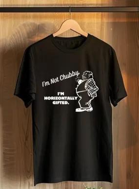 I'm Not Chubby, I'm Horizontally Gifted Black T-Shirt