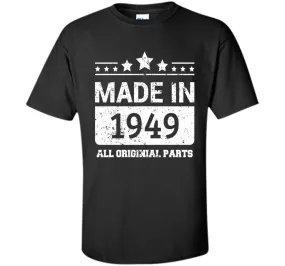 Made In 1949 All Original Parts Birthday T-Shirt
